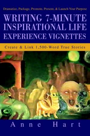 Writing 7-Minute Inspirational Life Experience Vignettes de Anne Hart