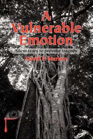 A Vulnerable Emotion de David P. Marken