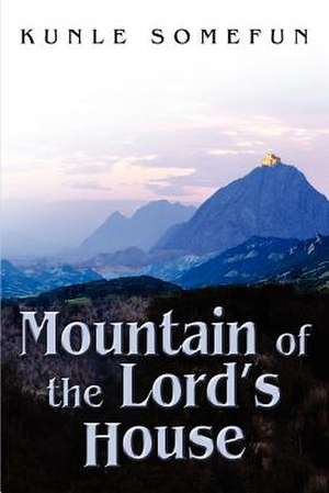 Mountain of the Lord's House de Kunle Somefun