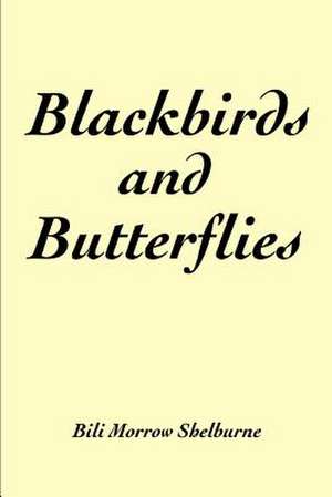 Blackbirds and Butterflies de Bili Morrow Shelburne