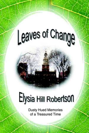 Leaves of Change de Elysia Hill Robertson