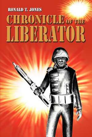 Chronicle of the Liberator de Ronald T. Jones