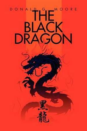 The Black Dragon de Donald G. Moore