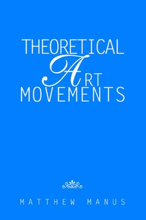 Theoretical Art Movements de Matthew Manus