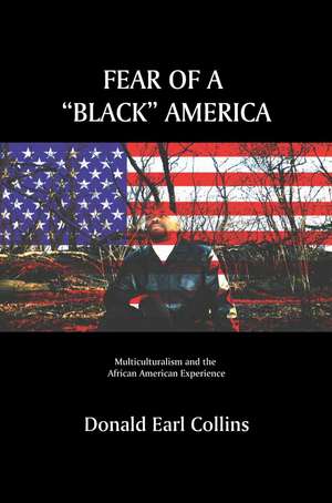 Fear of a Black America de Donald Earl Collins