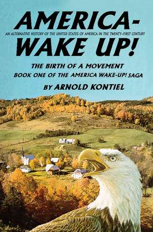 America--Wake Up! de Arnold Kontiel