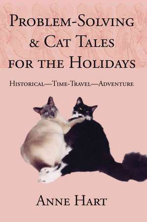 Problem-Solving and Cat Tales for the Holidays de Anne Hart