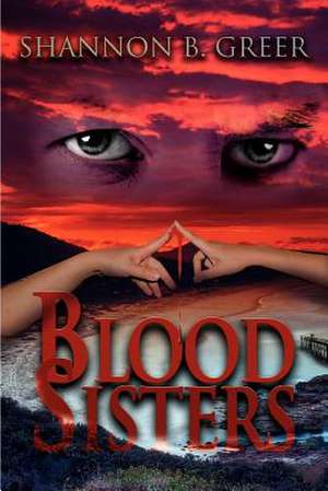 Blood Sisters de Shannon B. Greer