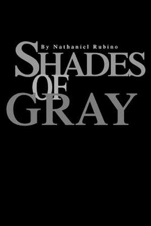 Shades of Gray de Nathaniel Rubino