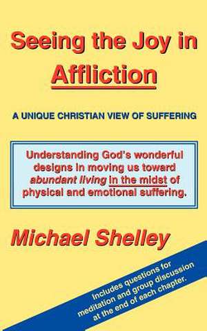 Seeing the Joy in Affliction de Michael Shelley