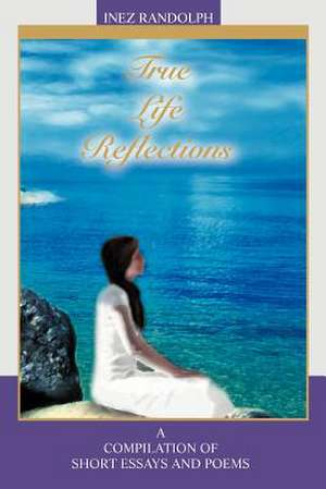 True Life Reflections de Inez Randolph
