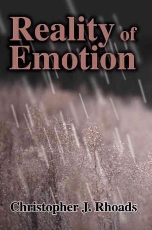 Reality of Emotion de Christopher J. Rhoads