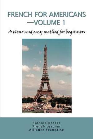 French for Americans--Volume 1 de Sidonie Besser