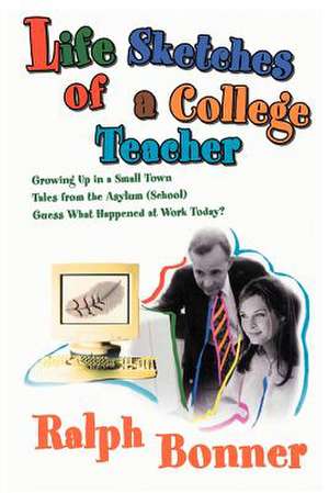 Life Sketches of a College Teacher de Ralph Bonner