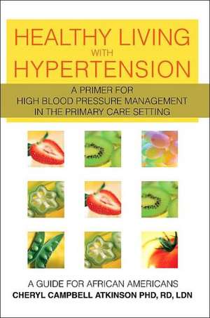 Healthy Living with Hypertension de Cheryl Campbell Atkinson