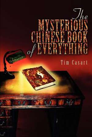 The Mysterious Chinese Book of Everything de Tim Casart