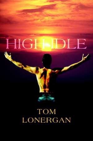 High Idle de Tom Lonergan