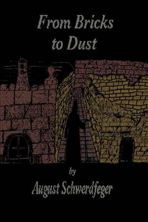 From Bricks to Dust de August Schwerdfeger