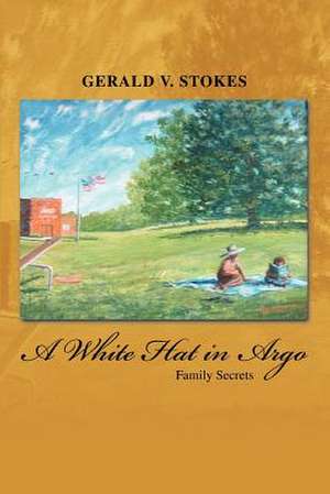 A White Hat in Argo de Gerald V. Stokes