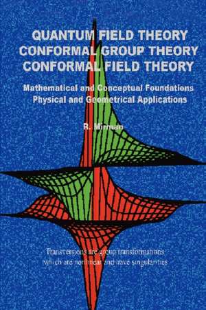 Quantum Field Theory Conformal Group Theory Conformal Field Theory de R. Mirman