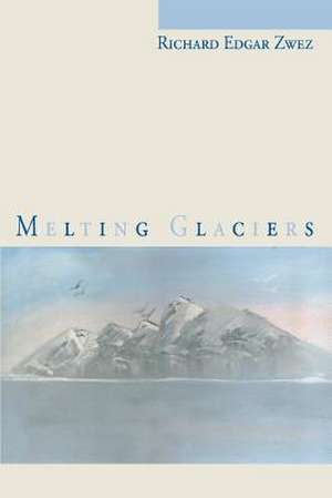 Melting Glaciers de Richard Edgar Zwez