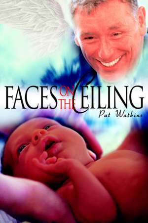 Faces on the Ceiling de Pat Watkins