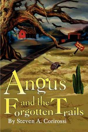 Angus and the Forgotten Trails de Steven A. Corirossi