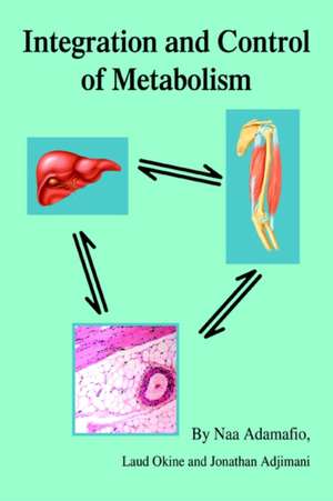 Integration and Control of Metabolism de Naa Adamafio