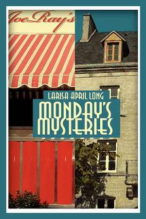 Monday's Mysteries de Larisa April Long