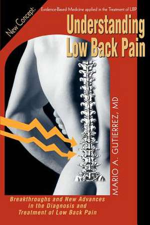 Understanding Low Back Pain de Mario A. Gutierrez M. D.