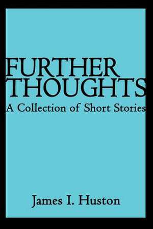 Further Thoughts de James I. Huston