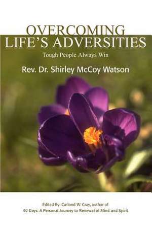 Overcoming Life's Adversities de Shirley Watson