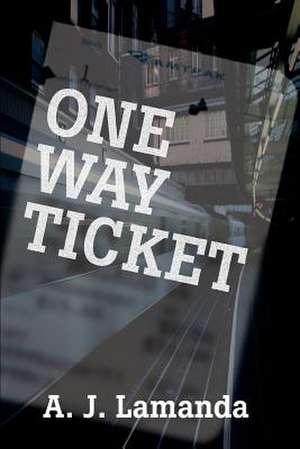 One Way Ticket de A. J. Lamanda