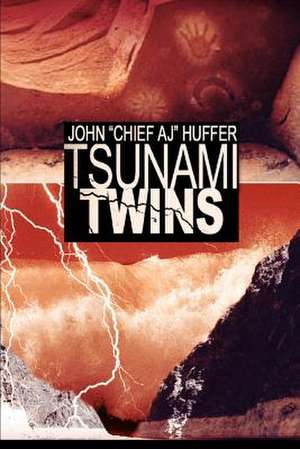 Tsunami Twins de John "Chief Aj" Huffer