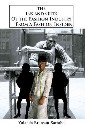 The Ins and Outs of the Fashion Industry--From a Fashion Insider de Yolanda Brunson-Sarrabo