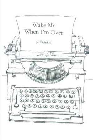 Wake Me When I'm Over de Jeff Scheidel