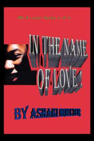 In the Name of Love! de Ashaki Boelter