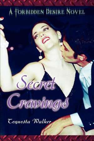 Secret Cravings de Tequesta Walker