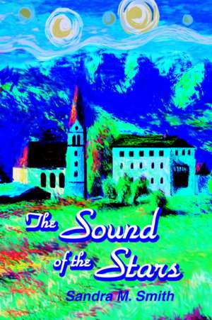 The Sound of the Stars de Sandra M. Smith