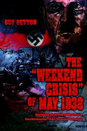 The Weekend Crisis of May 1938 de Guy Setton