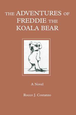 The Adventures of Freddie the Koala Bear de Rocco J. Costanzo