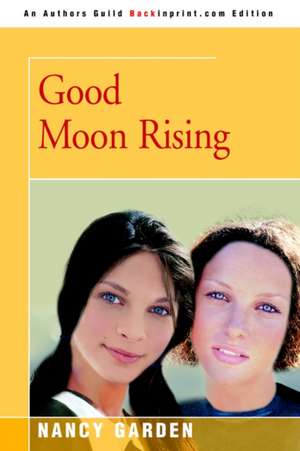 Good Moon Rising de Nancy Garden