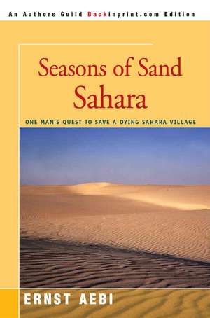 Seasons of Sand Sahara de Ernst W. Aebi