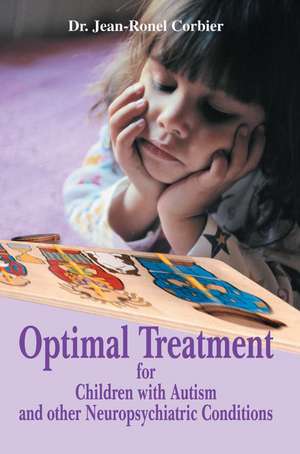 Optimal Treatment for Children with Autism and Other Neuropsychiatric Conditions de Jean Corbier