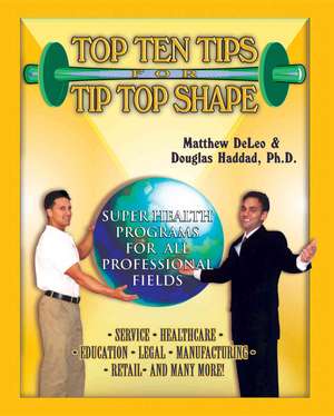 Top Ten Tips for Tip Top Shape de Matthew Deleo