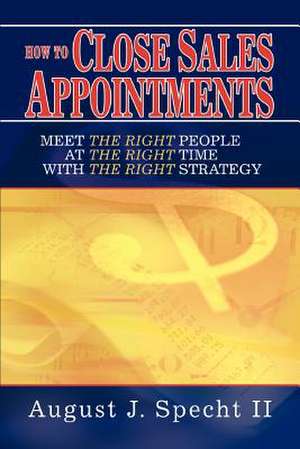 How to Close Sales Appointments de Specht II, August J.