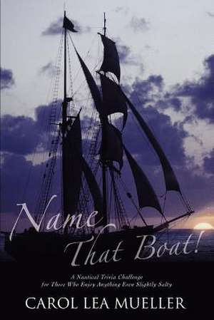 Name That Boat! de Carol Lea Mueller