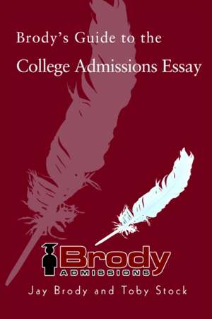 Brody's Guide to the College Admissions Essay de Jay Brody