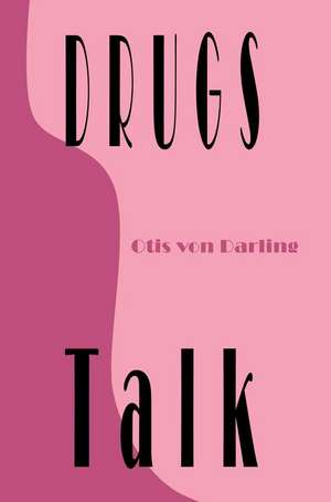 Drugs Talk de Otis Von Darling