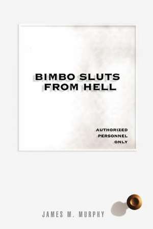 Bimbo Sluts from Hell de James M. Murphy